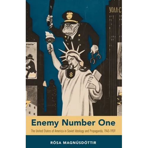 Enemy Number One: The United States of America in Soviet Ideology and Propaganda, 1945-1959 - Paperback