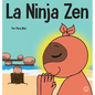 La Ninja Zen: Un libro para niños sobre la respiración consciente de las estrellas - Hardcover