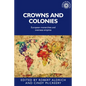 Crowns and Colonies: European Monarchies and Overseas Empires - Paperback