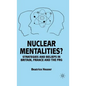 Nuclear Mentalities?: Strategies and Beliefs in Britain, France and the Frg - Hardcover