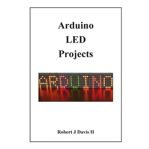 Arduino LED Projects - Paperback