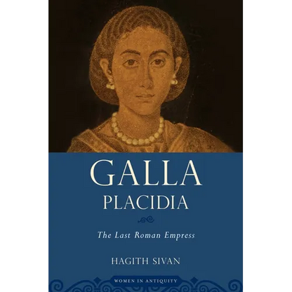 Galla Placidia: The Last Roman Empress - Paperback