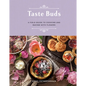 Taste Buds: A Field Guide to Cooking and Baking with Flowers - Hardcover