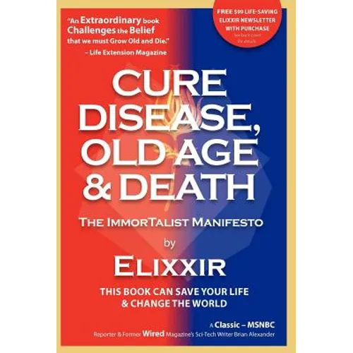 Cure Disease, Old Age & Death: The Immortalist Manifesto - Hardcover