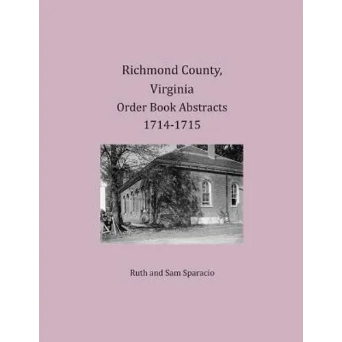 Richmond County, Virginia Order Book Abstracts 1714-1715 - Paperback