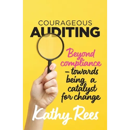 Courageous Auditing: Beyond compliance - towards being a catalyst for change - Paperback
