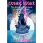 Cosmic Sugar: The Amorous Adventures of a Modern Mystic - Paperback