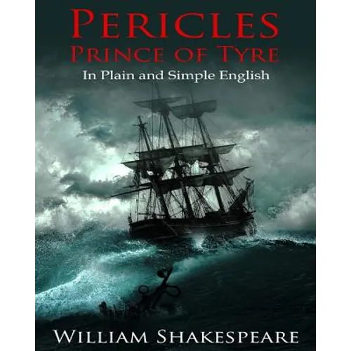 Pericles, Prince of Tyre In Plain and Simple English: A Modern Translation and the Original Version - Paperback