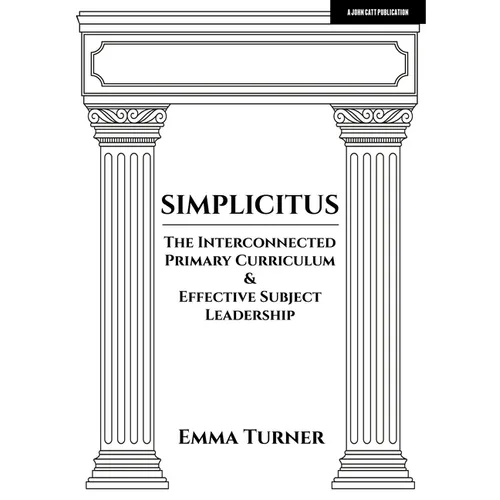 Simplicitus: The Interconnected Primary Curriculum & Effective Subject Leadership - Paperback