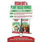Vegan & Plant Based Diet - 2 Books in 1 Bundle: The Ultimate Beginner's Book Collection To Transition Into a Vegan + Plant Based Diet To Improve Your - Paperback