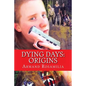 Dying Days: Origins - Paperback