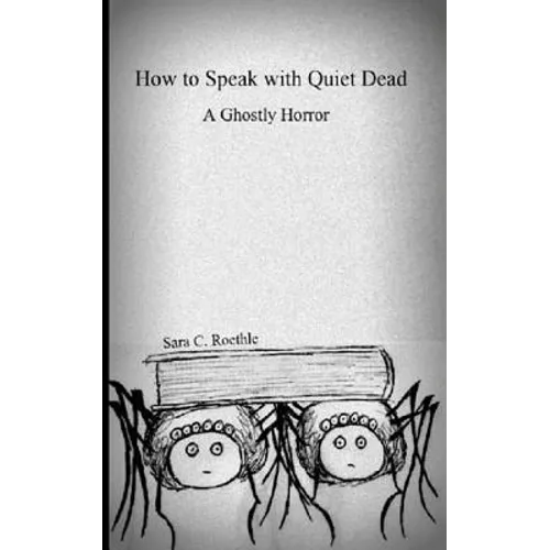 How to Speak with Quiet Dead (A Ghostly Horror) - Paperback