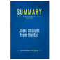 Summary: Jack: Straight from the Gut: Review and Analysis of Byrne's Book - Paperback