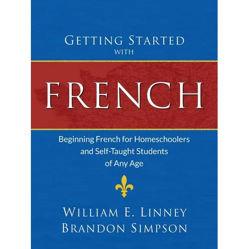 Getting Started with French: Beginning French for Homeschoolers and Self-Taught Students of Any Age - Paperback