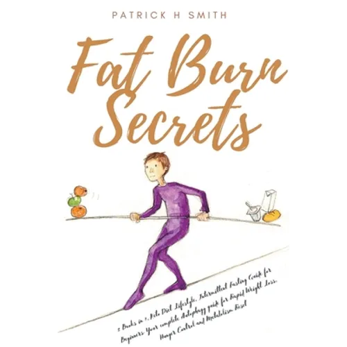 Fat Burn Secrets: 2 Books in 1, Keto Diet Lifestyle, Intermittent Fasting Guide for Beginners: Your complete Autophagy guide for Rapid W - Paperback