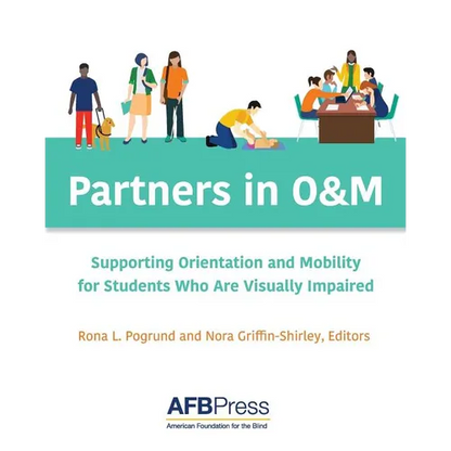 Partners in O&M: Supporting Orientation and Mobility for Students Who Are Visually Impaired - Paperback