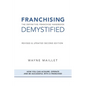 Franchising Demystified: The Definitive Franchise Handbook - Paperback