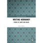 Writing Normandy: Stories of Saints and Rulers - Paperback