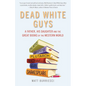 Dead White Guys: A Father, His Daughter and the Great Books of the Western World - Paperback