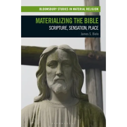 Materializing the Bible: Scripture, Sensation, Place - Paperback