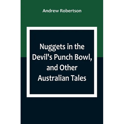 Nuggets in the Devil's Punch Bowl, and Other Australian Tales - Paperback