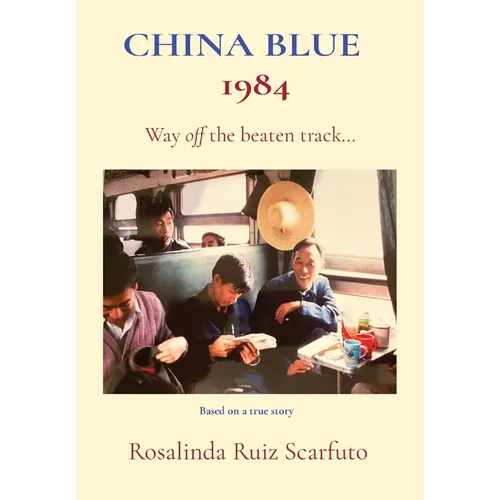 China Blue 1984: Way off the beaten track... - Hardcover