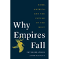 Why Empires Fall: Rome, America, and the Future of the West - Hardcover