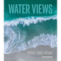 Water Views: Rivers Lakes Oceans - Hardcover
