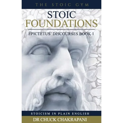 Stoic Foundations: Epictetus' Discourses Book 1 - Paperback