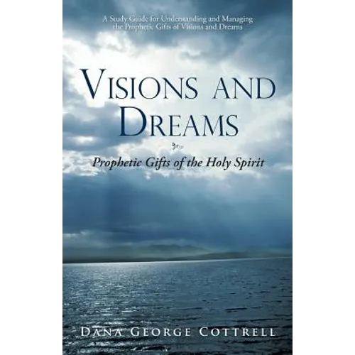 Visions and Dreams: Prophetic Gifts of the Holy Spirit - Paperback