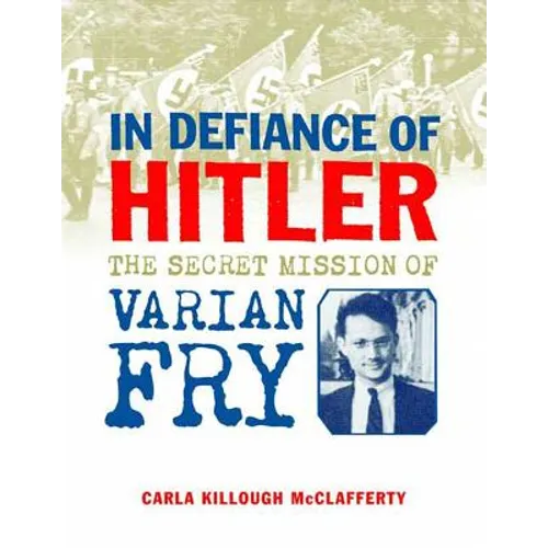 In Defiance of Hitler: The Secret Mission of Varian Fry - Hardcover