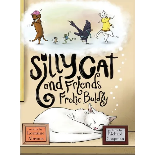 Silly Cat and Friends Frolic Boldly - Hardcover