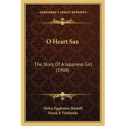 O Heart San: The Story Of A Japanese Girl (1908) - Paperback