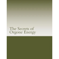 The Secrets of Orgone Energy - Paperback