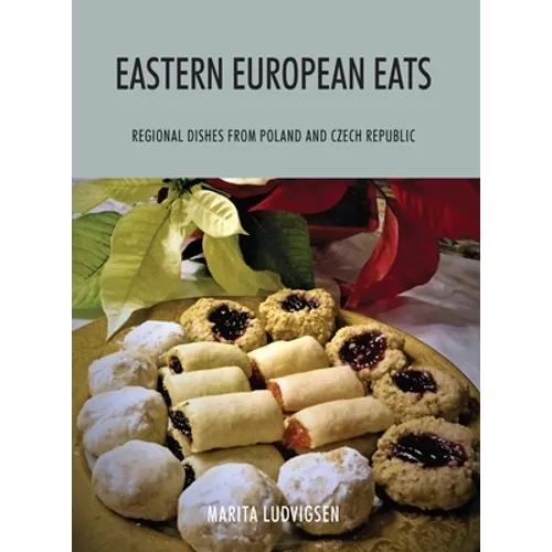Eastern European Eats: Regional Dishes from Poland and Czech Republic - Hardcover