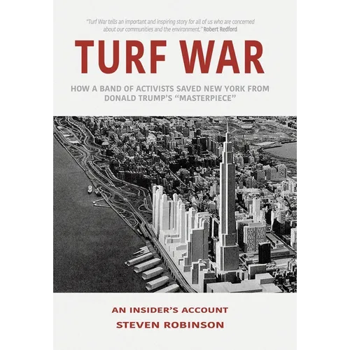 Turf War: How a Band of Activists Saved New York from Donald Trump's "Masterpiece" - Hardcover