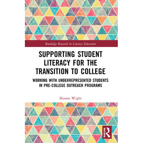 Supporting Student Literacy for the Transition to College: Working with Underrepresented Students in Pre-College Outreach Programs - Paperback