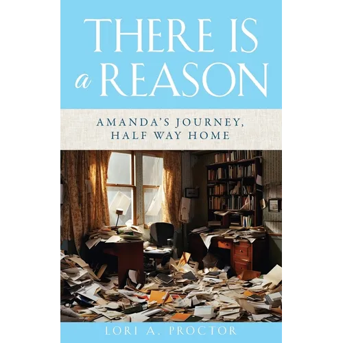 There Is a Reason: Amanda's Journey, Half Way Home - Paperback