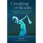 Creating with Roots: Contemporary Chinese National Folk Dance Choreography - Hardcover