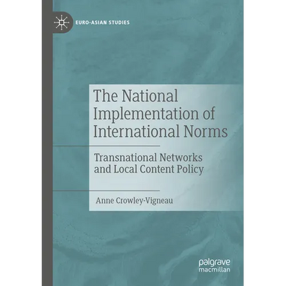 The National Implementation of International Norms: Transnational Networks and Local Content Policy - Paperback