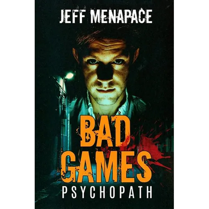 Bad Games: Psychopath - A Dark Psychological Thriller - Paperback