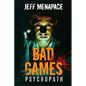 Bad Games: Psychopath - A Dark Psychological Thriller - Paperback