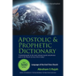 Apostolic & Prophetic Dictionary: Language of the End-Time Church - Paperback