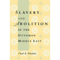 Slavery and Abolition in the Ottoman Middle East - Paperback