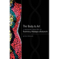 The Body Is Art: A Mentoring Guide for the Business of Massage & Bodywork - Paperback