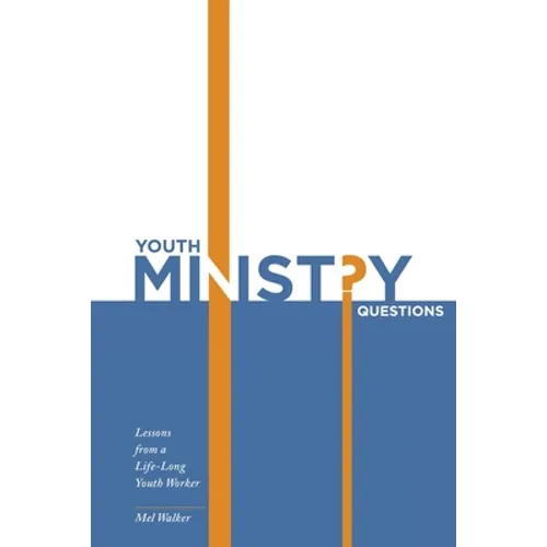 Youth Ministry Questions: Lessons from a Life-Long Youth Worker - Paperback