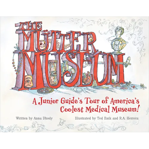The Mütter Museum: A Junior Guide's Tour of America's Coolest Medical Museum - Hardcover