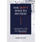You Don't Have To Do That: Moving Past What Is Wrong with Religion to Embrace What Is Right with Jesus - Paperback