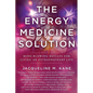 The Energy Medicine Solution: Mind Blowing Results for Living an Extraordinary Life - Paperback