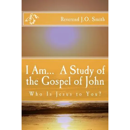 I Am... a Study of the Gospel of John - Paperback